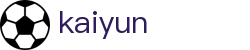 开云·体育(kaiyun)官方网站,KAIYUNAPP